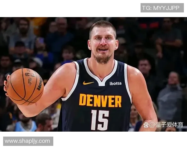 约基奇如何凭借独特风格与全面技能在NBA中脱颖而出 约基奇如何凭借独特风格与全面技能在NBA中脱颖而出